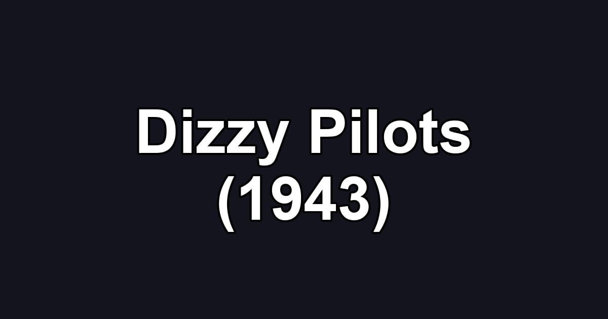 Dizzy Pilots (1943)