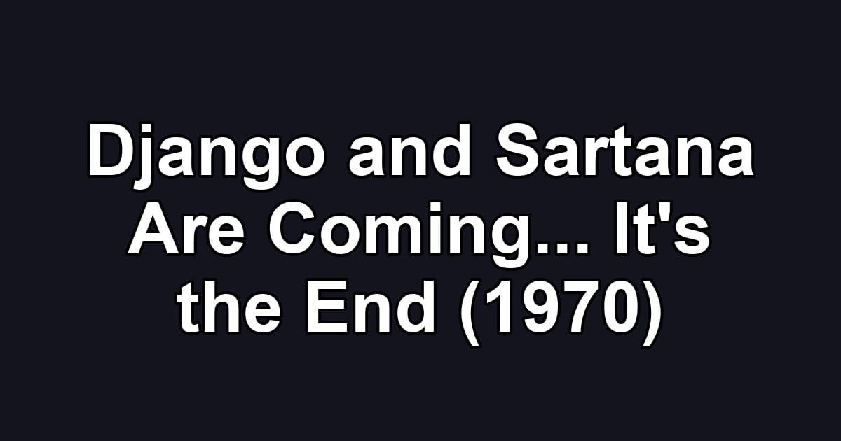 Django and Sartana Are Coming... It's the End (1970)