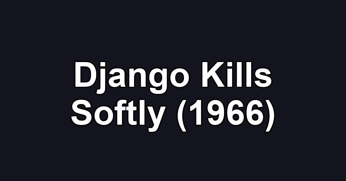 Django Kills Softly (1966)