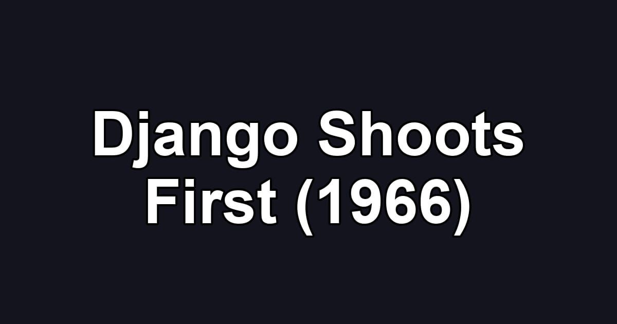 Django Shoots First (1966)