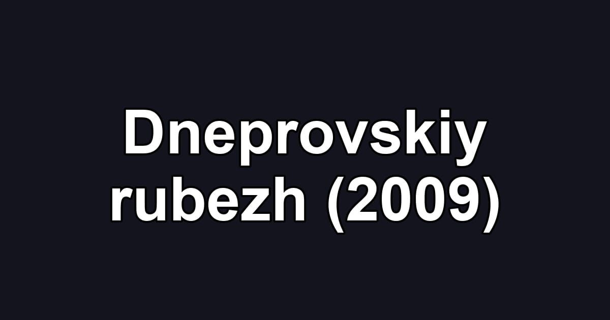 Dneprovskiy rubezh (2009)