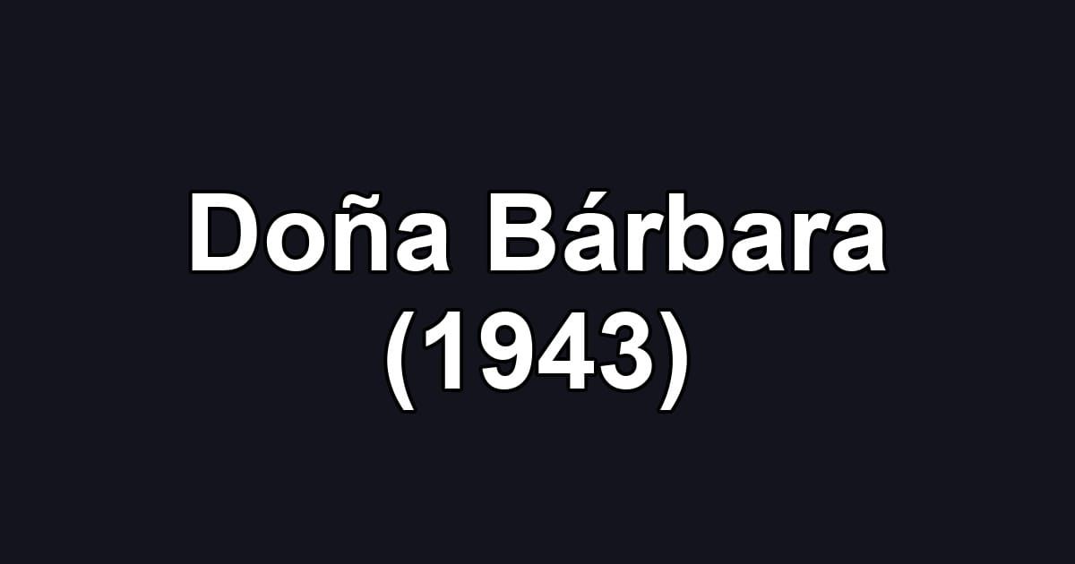 Doña Bárbara (1943)