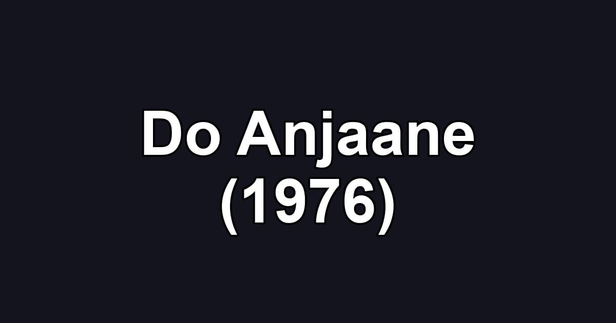 Do Anjaane (1976)