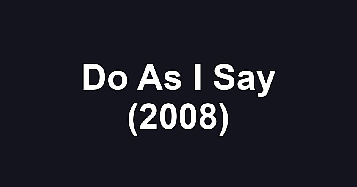 Do As I Say (2008)