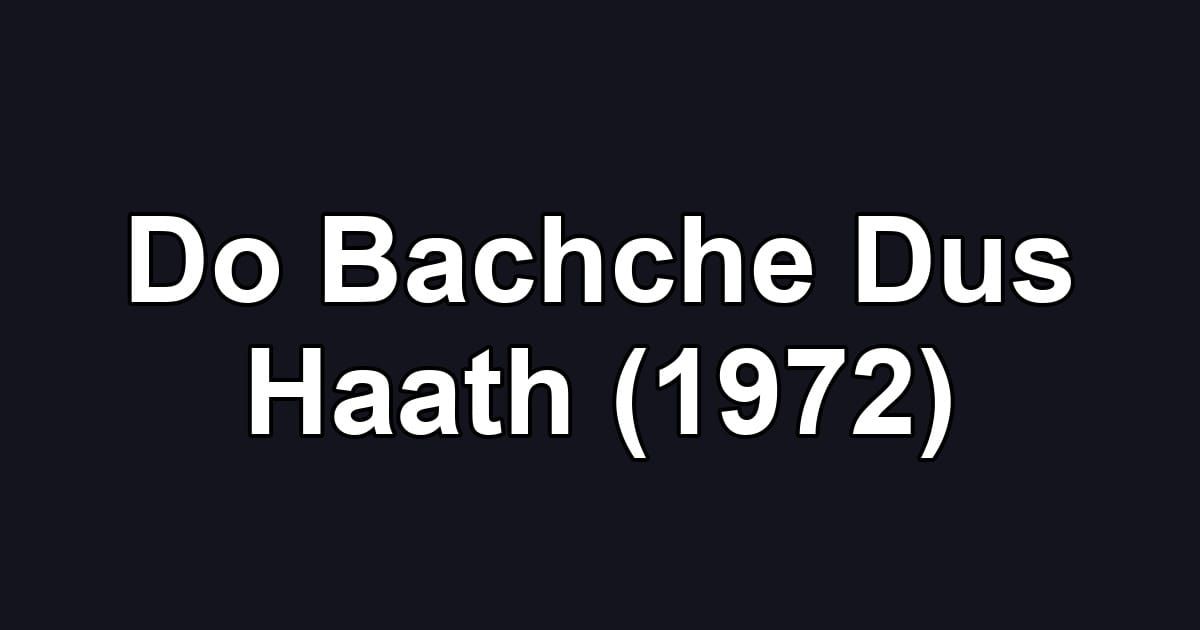 Do Bachche Dus Haath (1972)