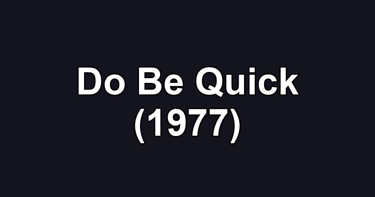 Do Be Quick (1977)