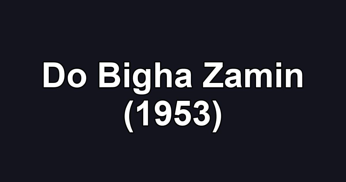 Do Bigha Zamin (1953)