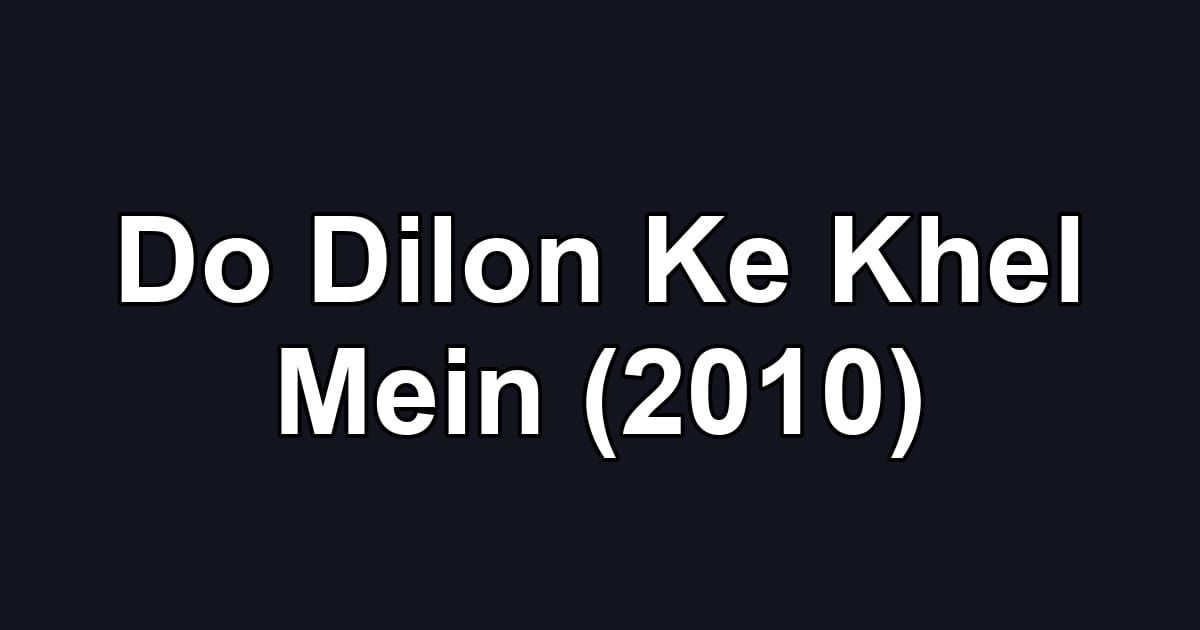Do Dilon Ke Khel Mein (2010)