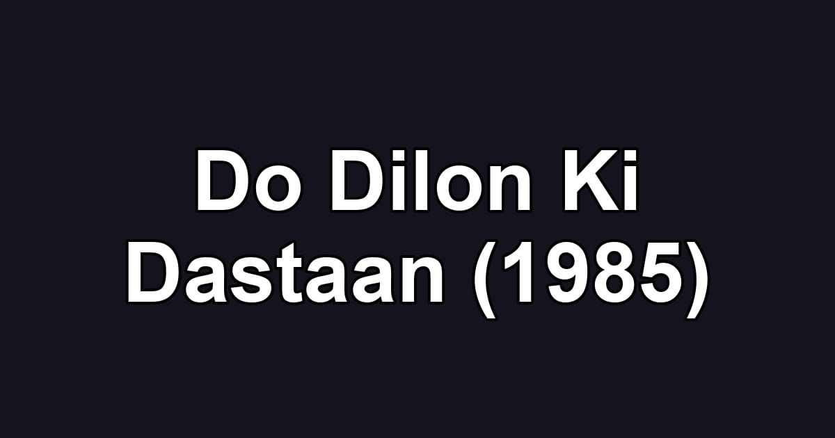 Do Dilon Ki Dastaan (1985)