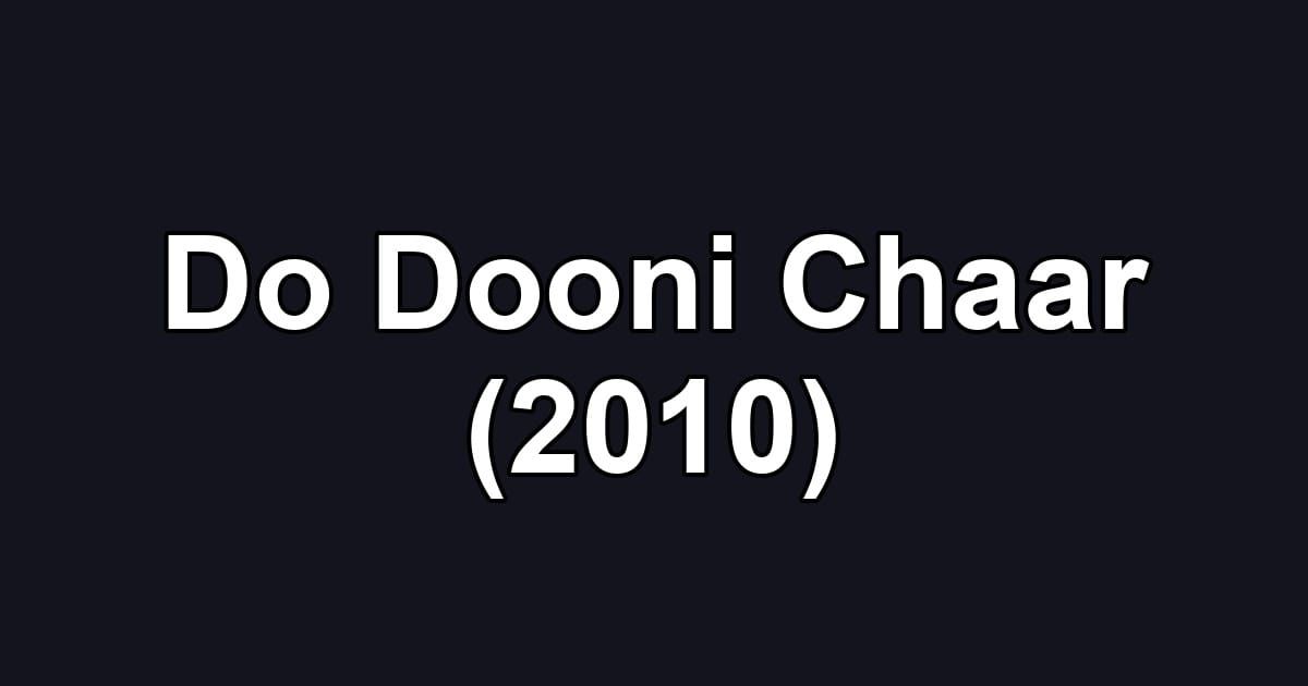 Do Dooni Chaar (2010)