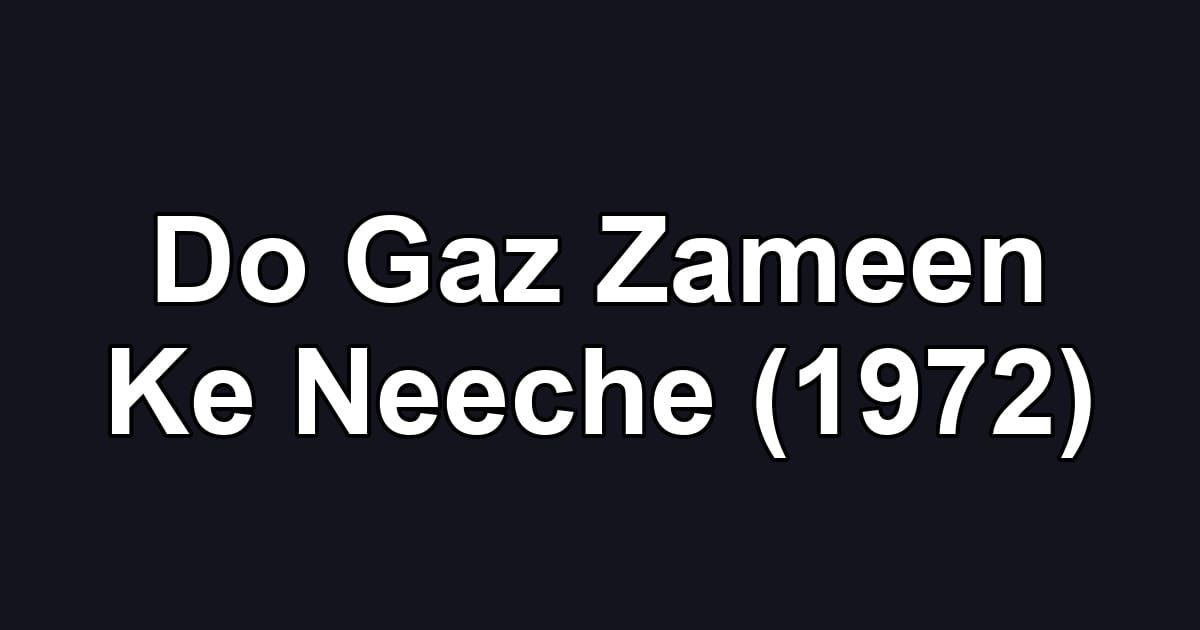 Do Gaz Zameen Ke Neeche (1972)