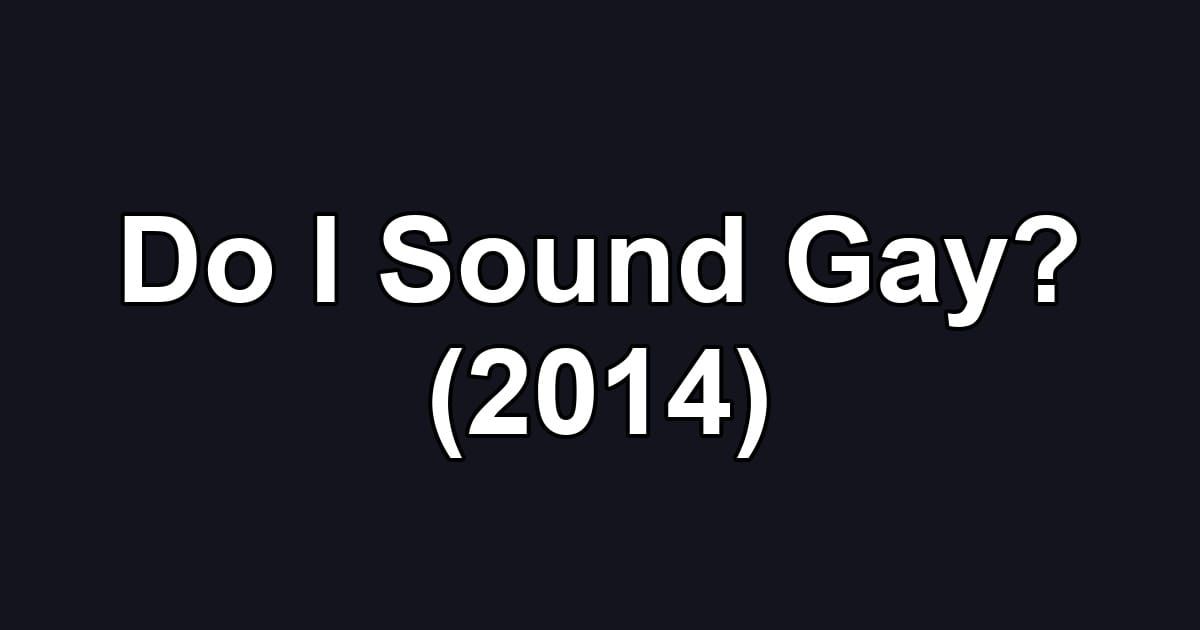 Do I Sound Gay? (2014)
