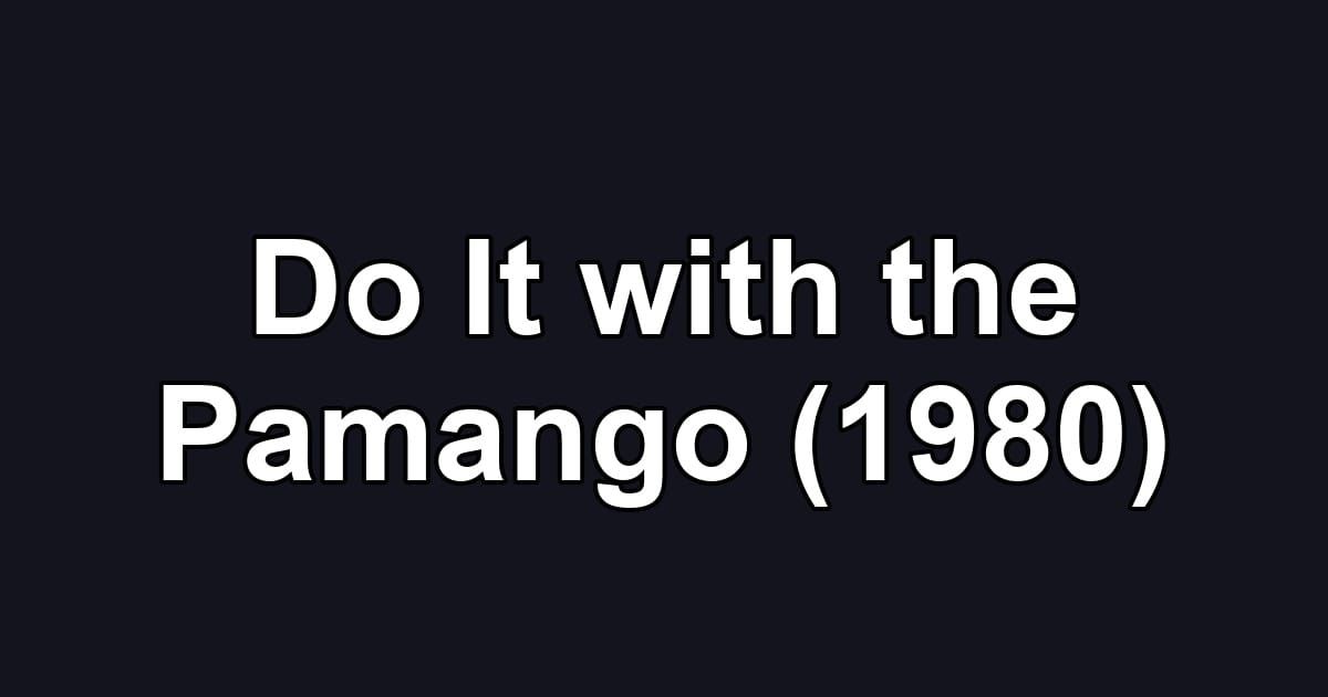 Do It with the Pamango (1980)