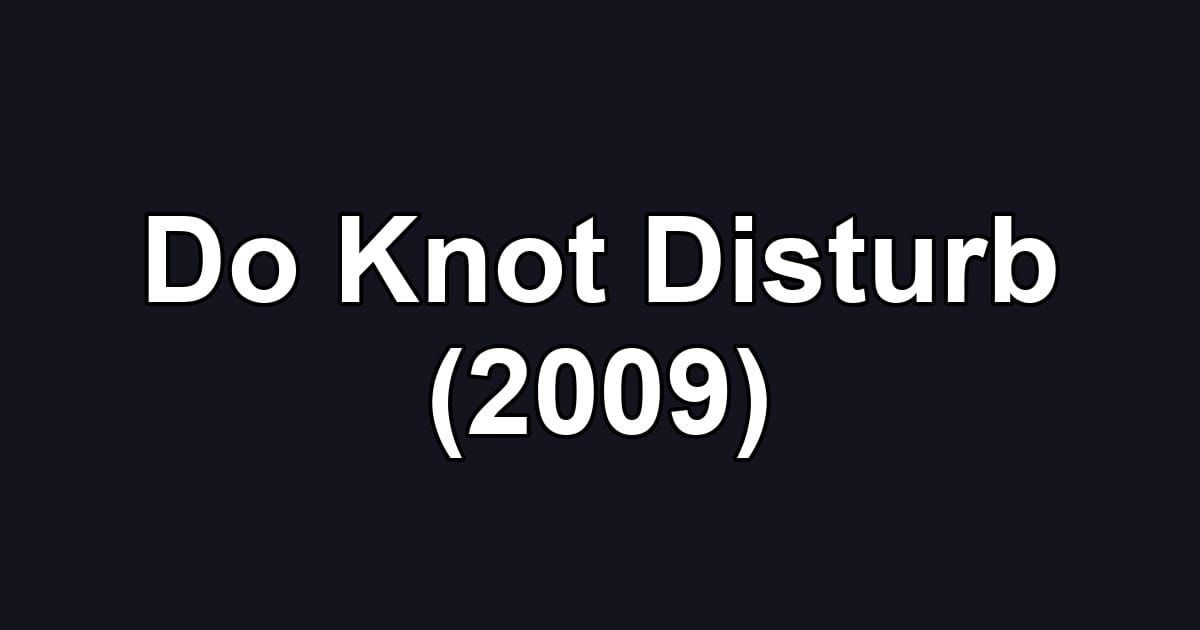 Do Knot Disturb (2009)