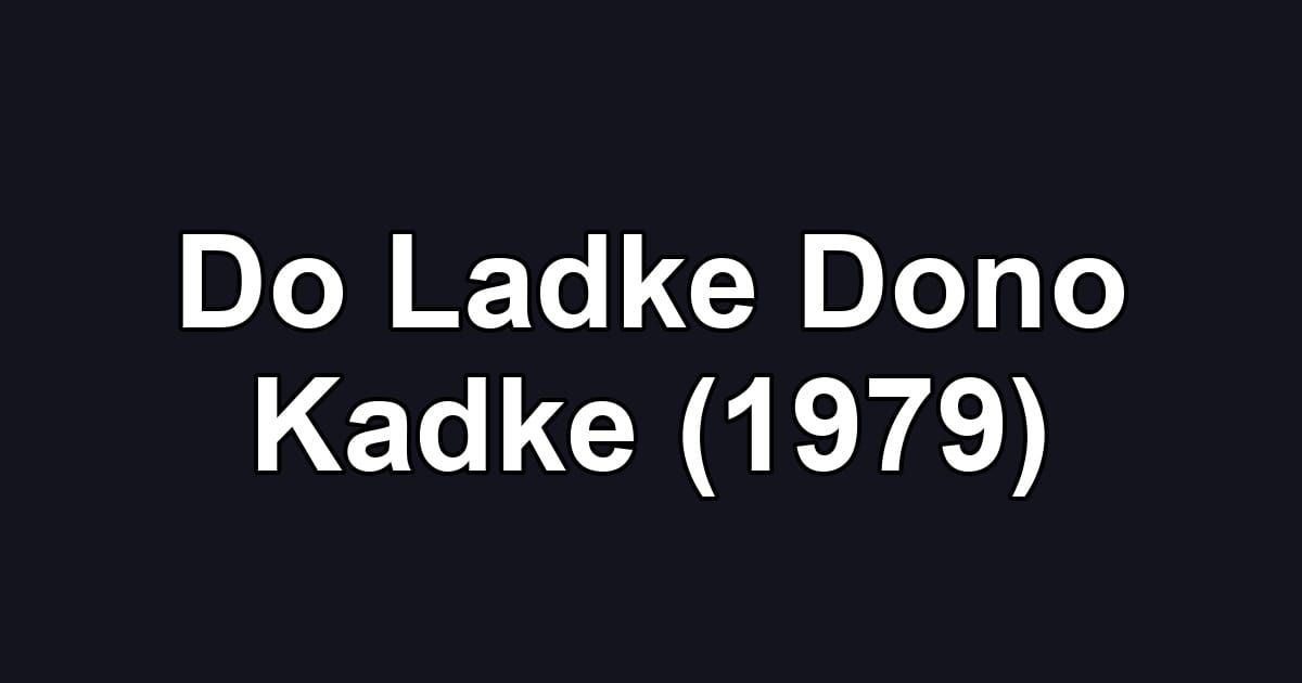 Do Ladke Dono Kadke (1979)