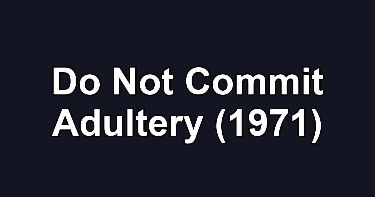 Do Not Commit Adultery (1971)
