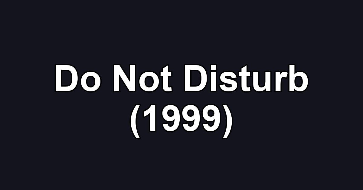 Do Not Disturb (1999)
