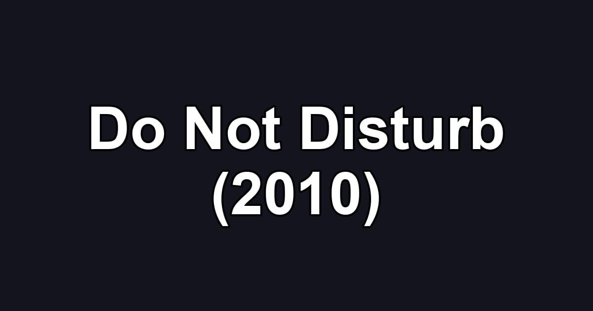 Do Not Disturb (2010)