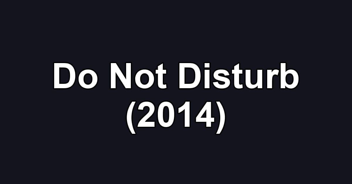 Do Not Disturb (2014)