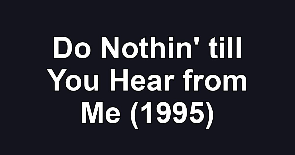 Do Nothin' till You Hear from Me (1995)