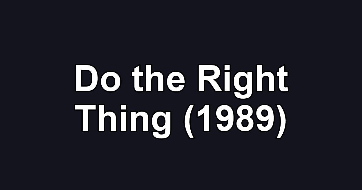 Do the Right Thing (1989)
