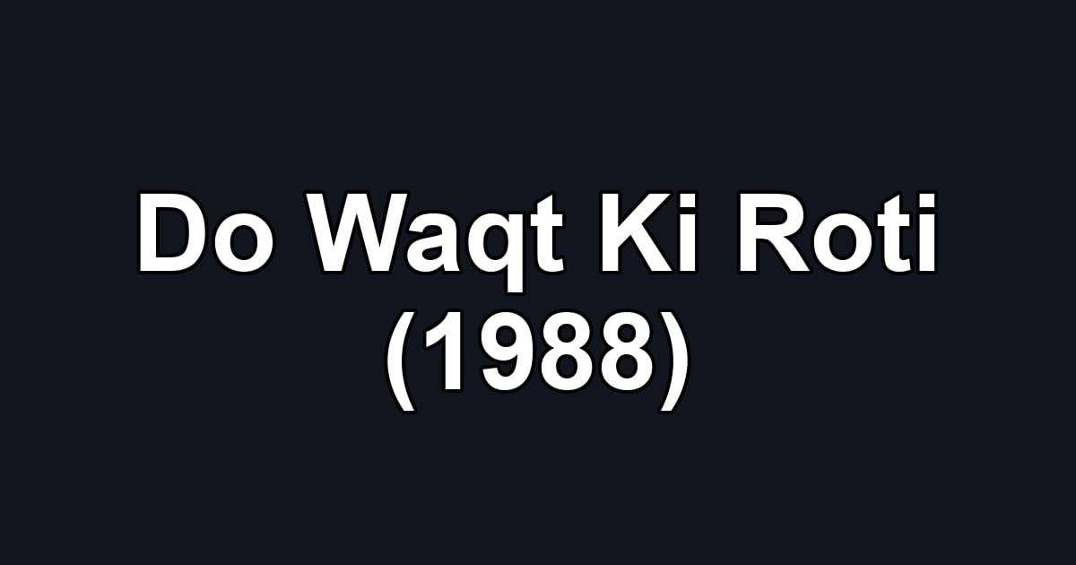 Do Waqt Ki Roti (1988)