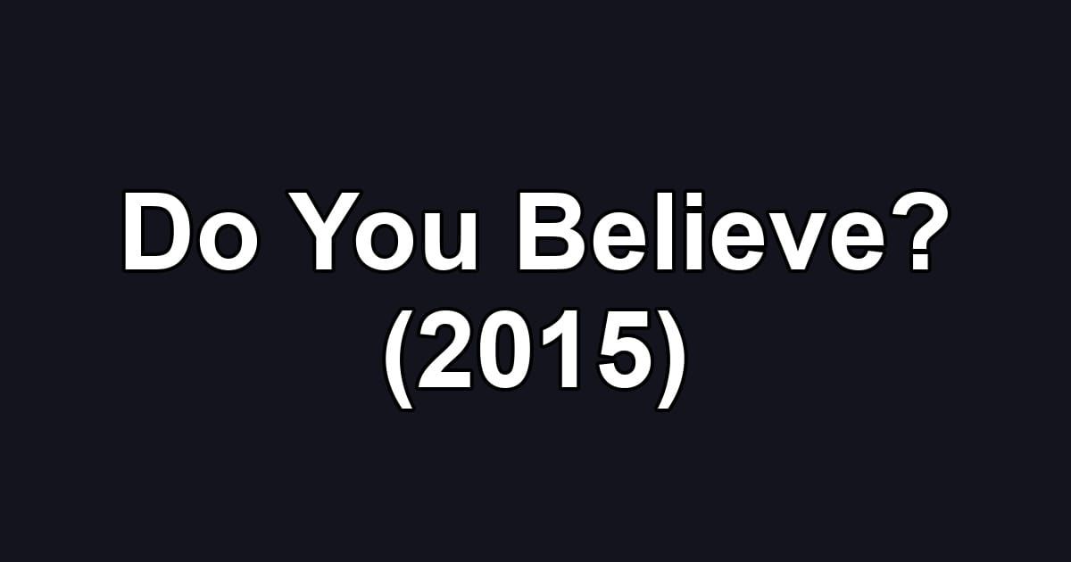 Do You Believe? (2015)
