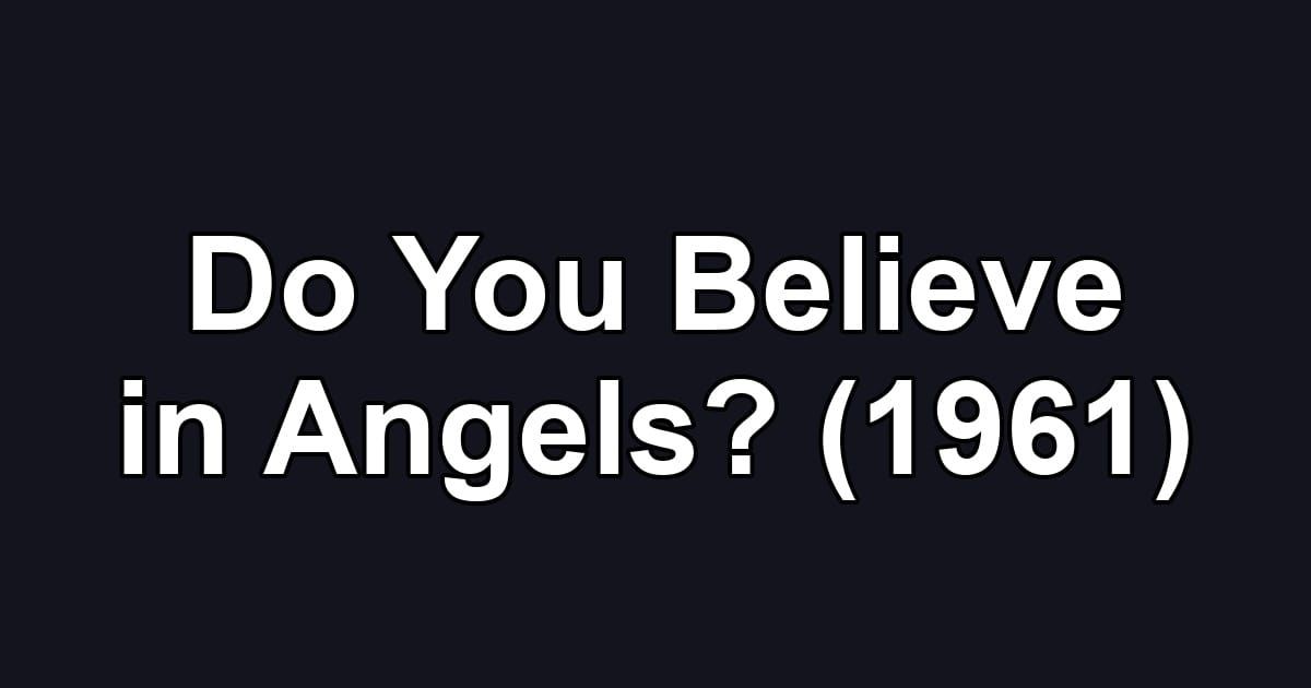 Do You Believe in Angels? (1961)