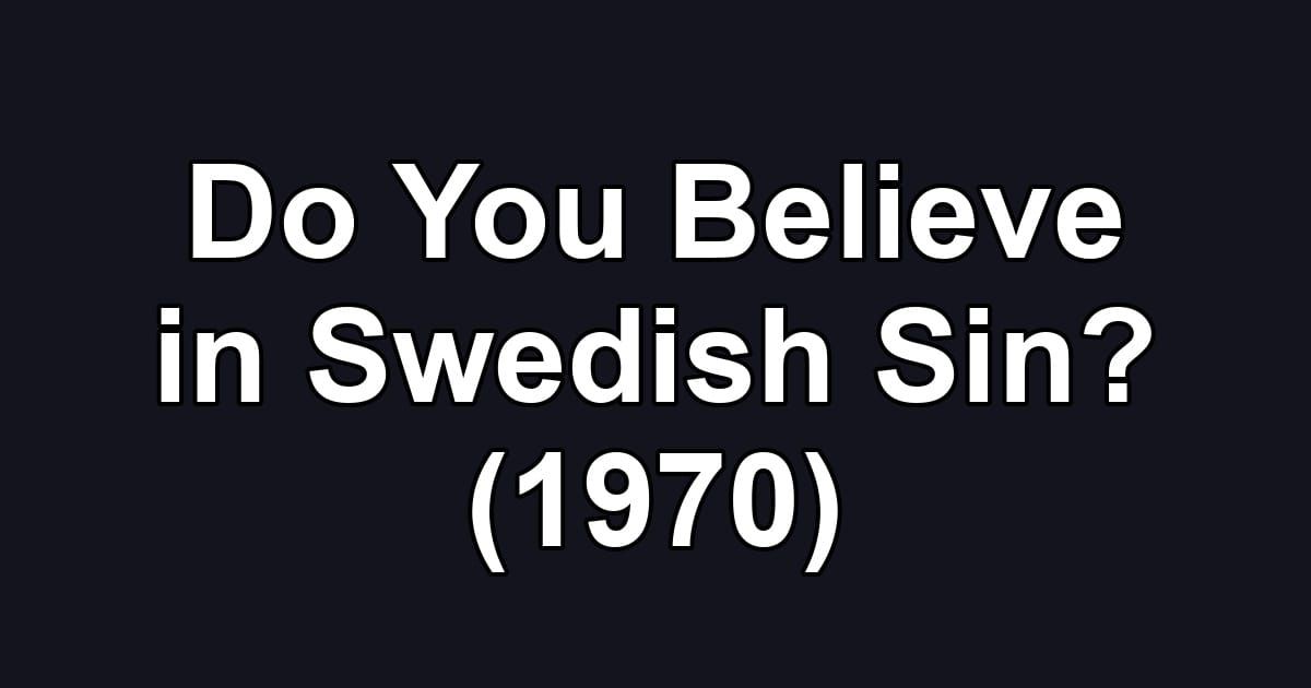 Do You Believe in Swedish Sin? (1970)