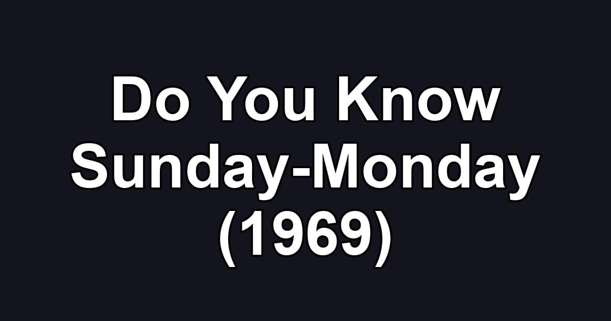 Do You Know Sunday-Monday (1969)