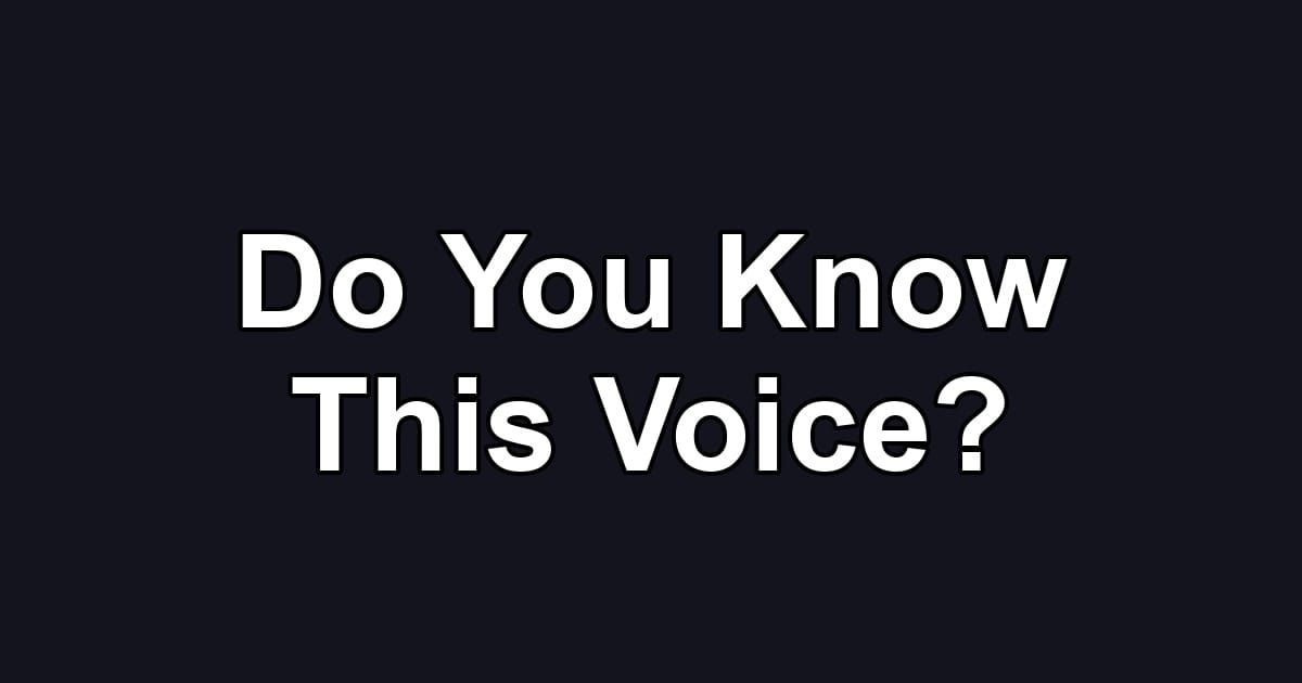 Do You Know This Voice?