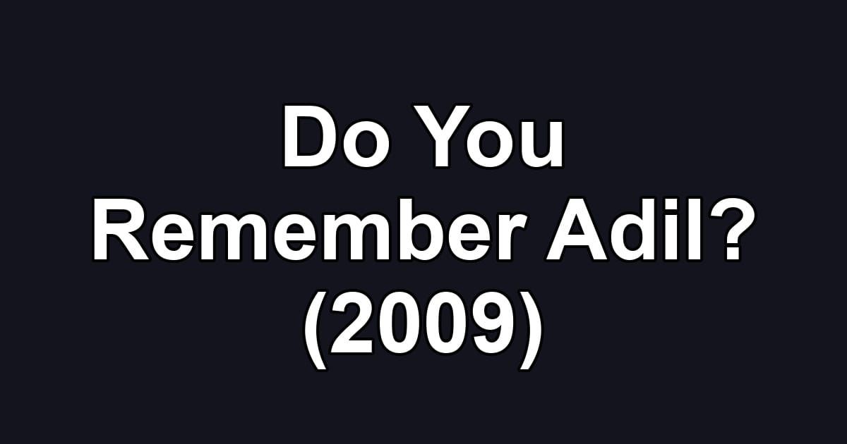 Do You Remember Adil? (2009)