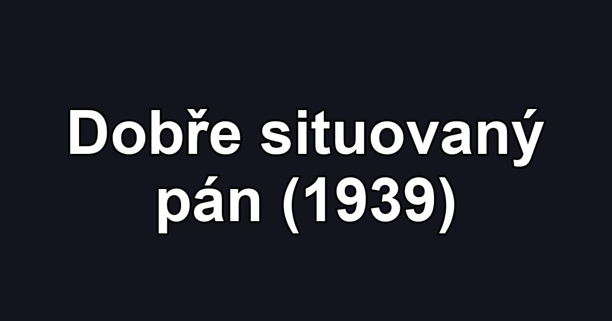 Dobře situovaný pán (1939)