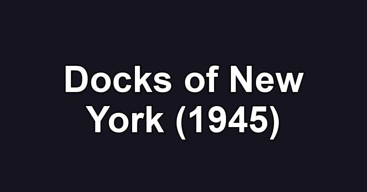 Docks of New York (1945)