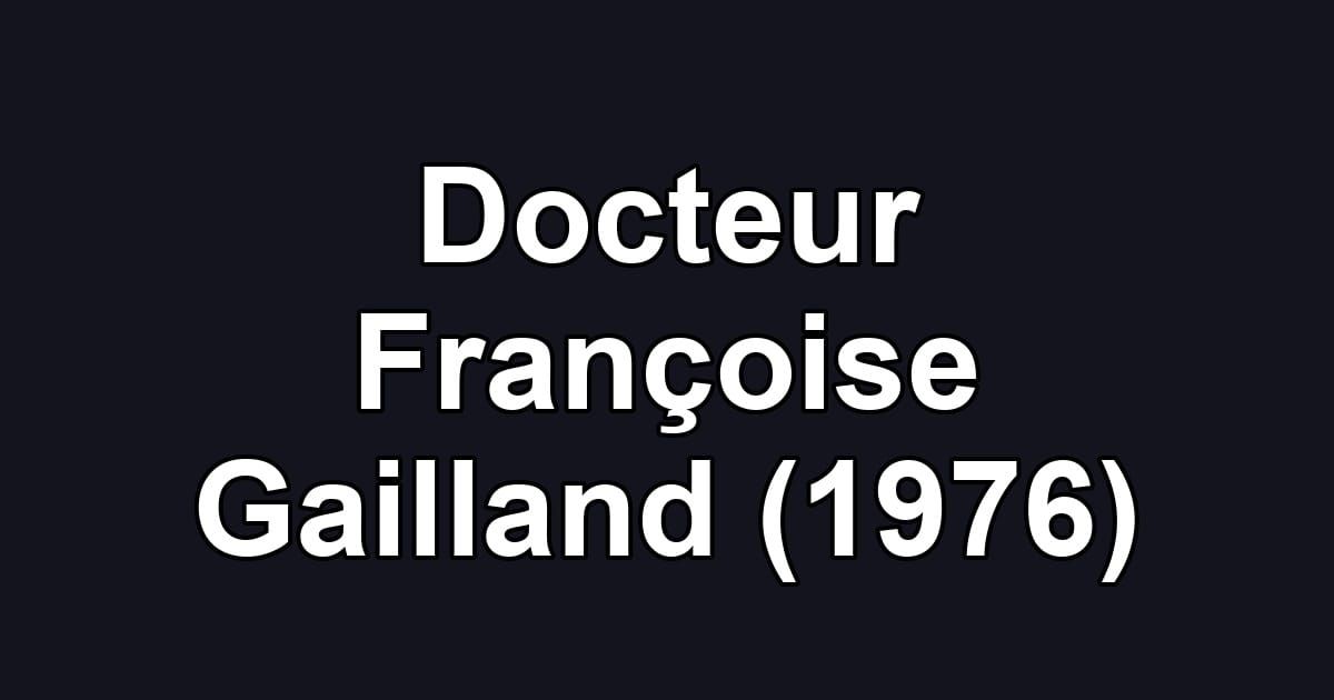 Docteur Françoise Gailland (1976)