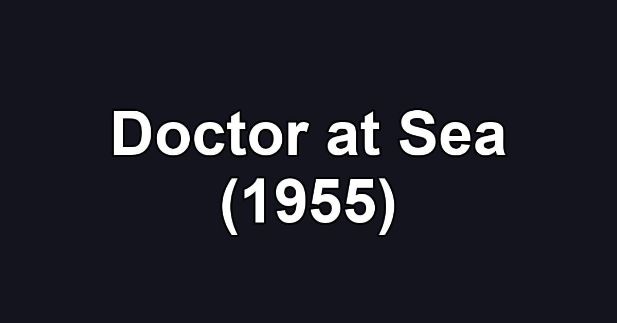 Doctor at Sea (1955)