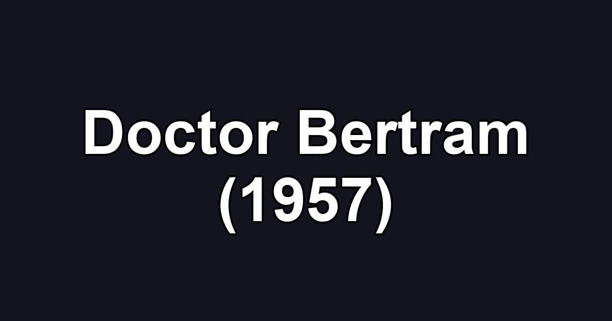 Doctor Bertram (1957)