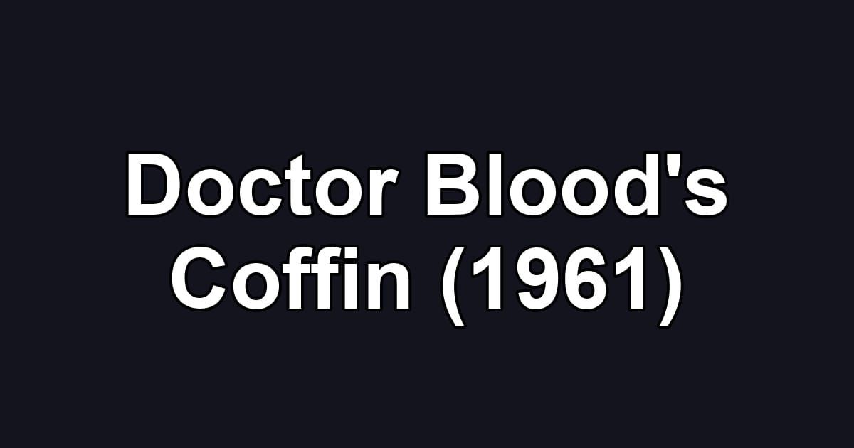 Doctor Blood's Coffin (1961)