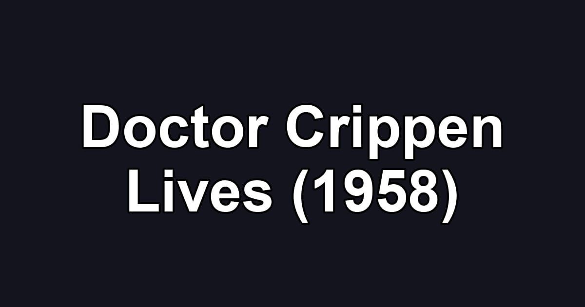 Doctor Crippen Lives (1958)