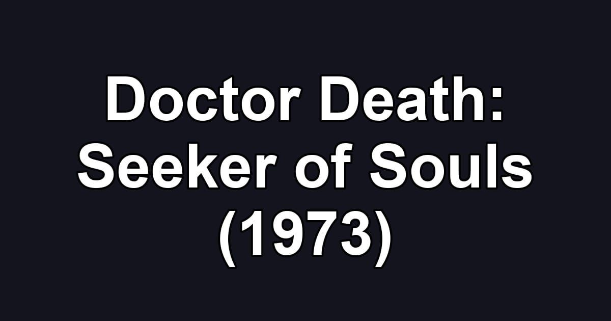 Doctor Death: Seeker of Souls (1973)