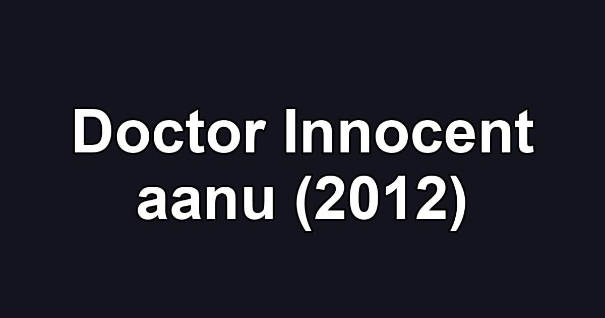 Doctor Innocent aanu (2012)