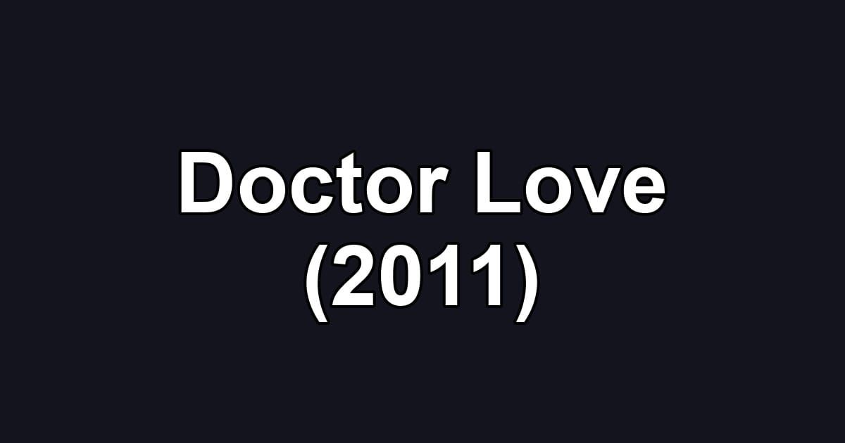 Doctor Love (2011)