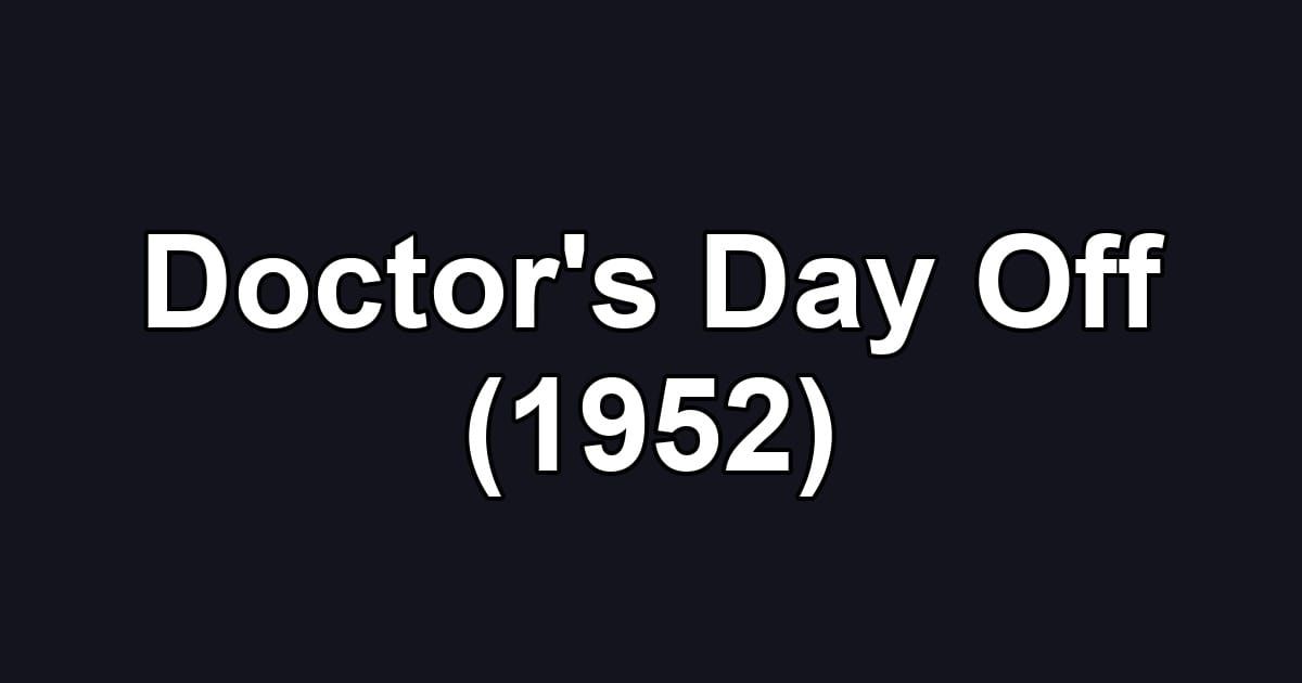 Doctor's Day Off (1952)