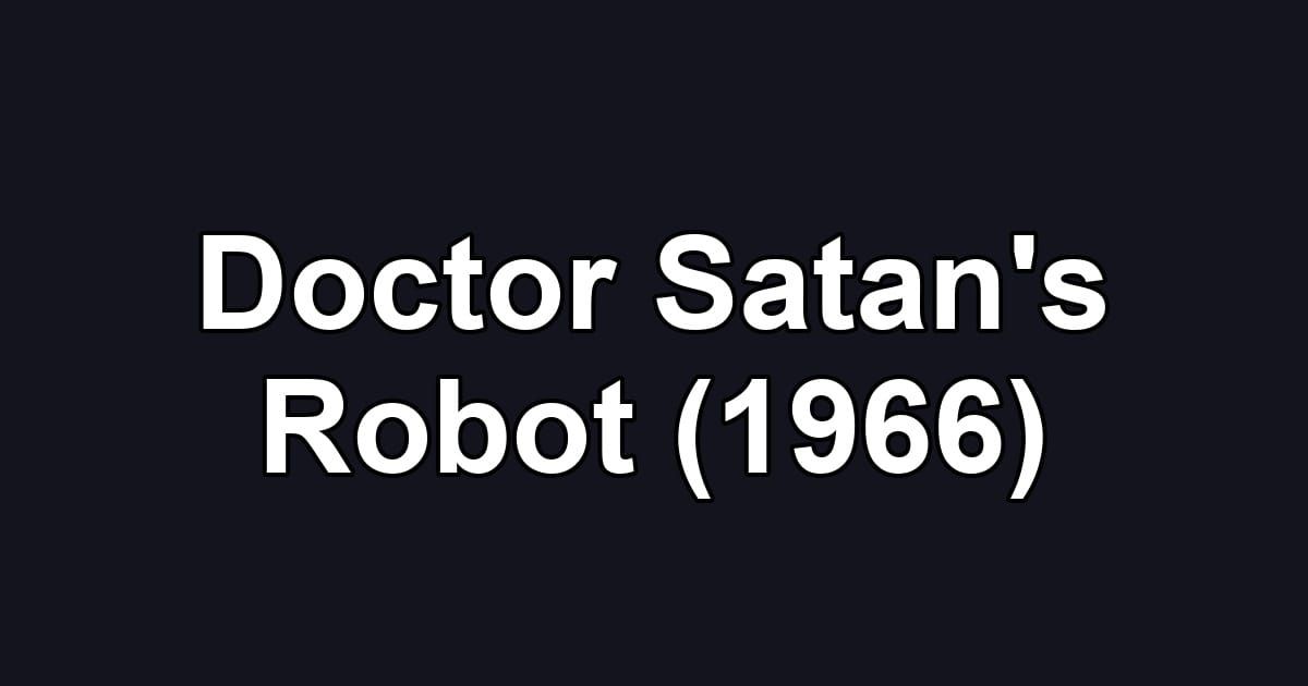 Doctor Satan's Robot (1966)