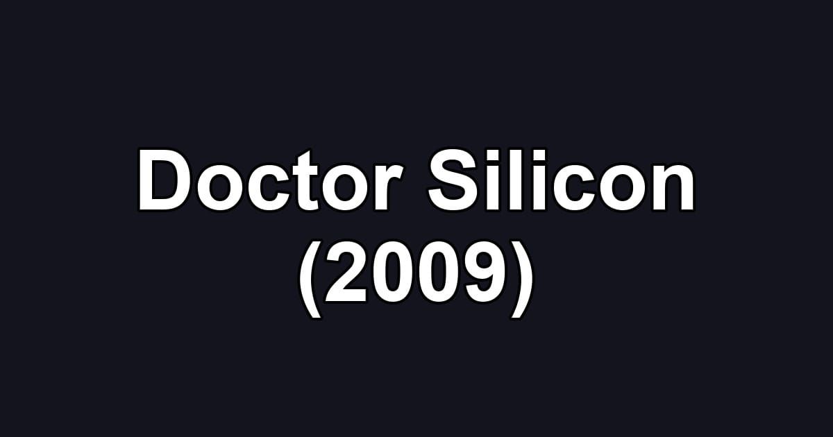Doctor Silicon (2009)