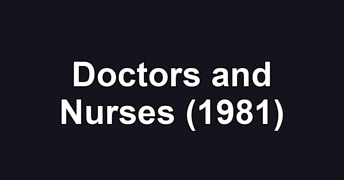 Doctors and Nurses (1981)