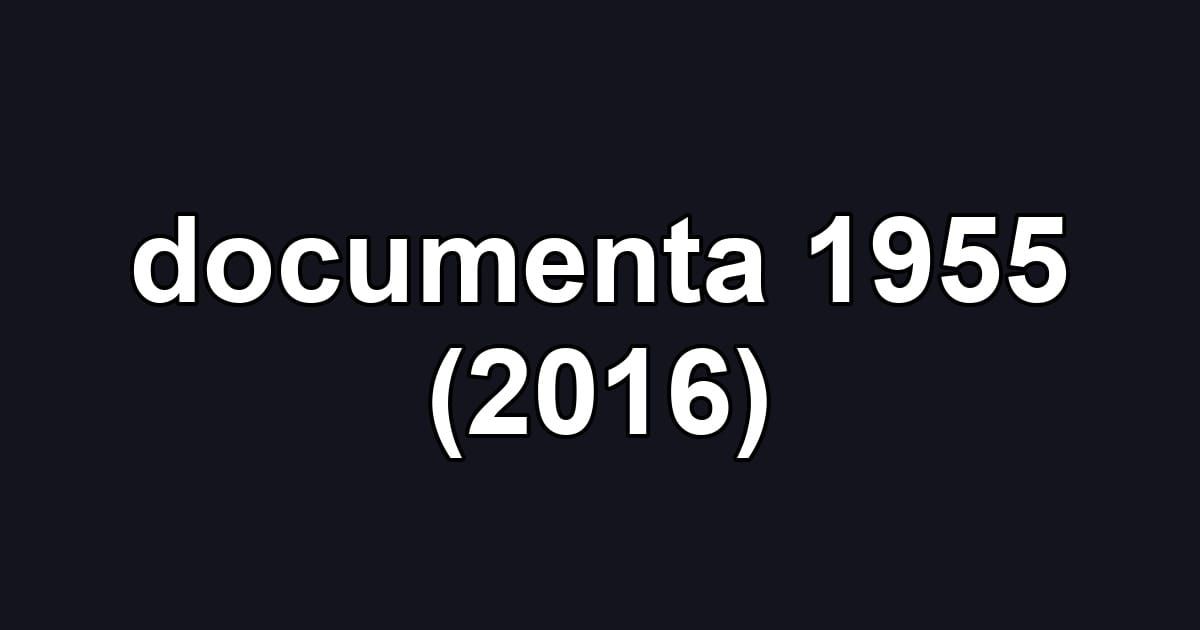 documenta 1955 (2016)