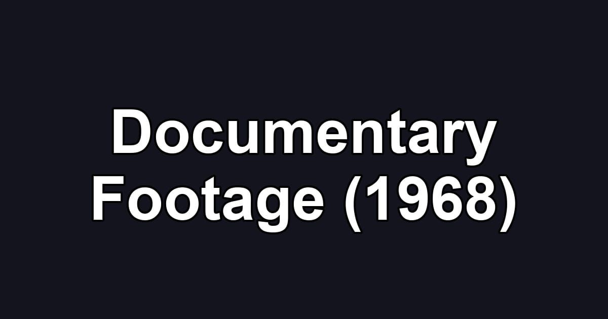 Documentary Footage (1968)