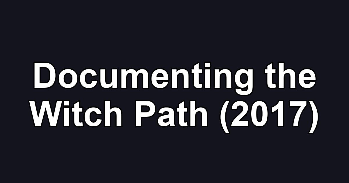 Documenting the Witch Path (2017)