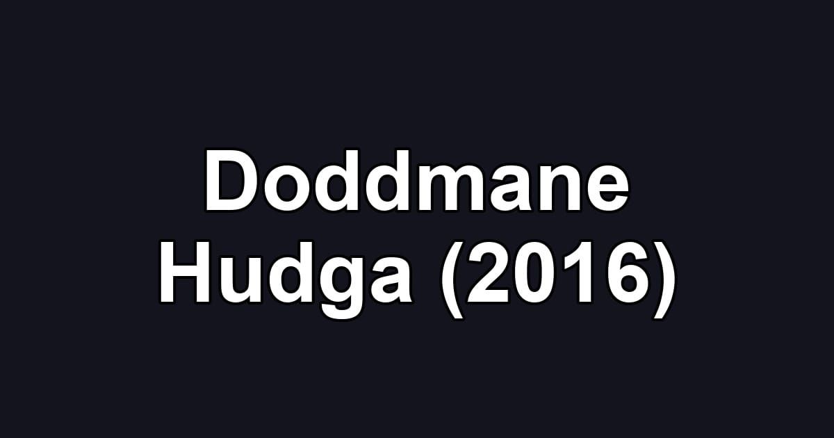 Doddmane Hudga (2016)